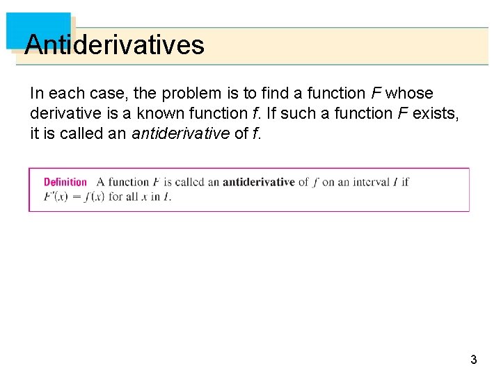 Antiderivatives In each case, the problem is to find a function F whose derivative