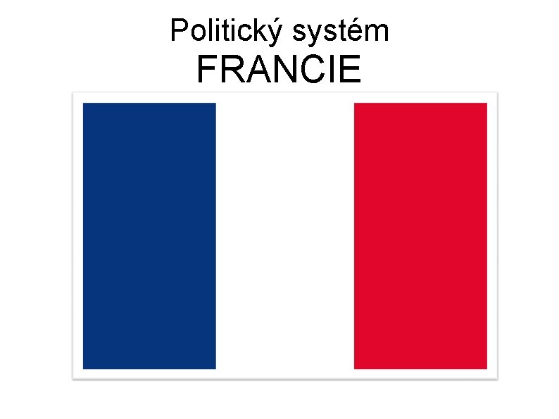 Politický systém FRANCIE 