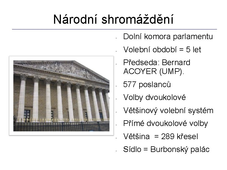 Národní shromáždění _________________________________________________________________ - Dolní komora parlamentu - Volební období = 5 let -