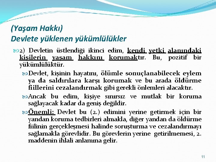 (Yaşam Hakkı) Devlete yüklenen yükümlülükler 2) Devletin üstlendiği ikinci edim, kendi yetki alanındaki kişilerin