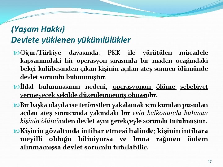 (Yaşam Hakkı) Devlete yüklenen yükümlülükler Oğur/Türkiye davasında, PKK ile yürütülen mücadele kapsamındaki bir operasyon