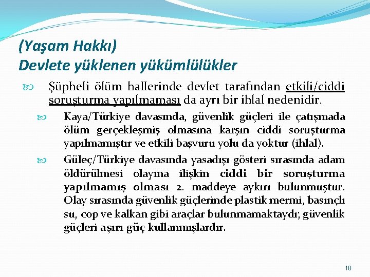 (Yaşam Hakkı) Devlete yüklenen yükümlülükler Şüpheli ölüm hallerinde devlet tarafından etkili/ciddi soruşturma yapılmaması da