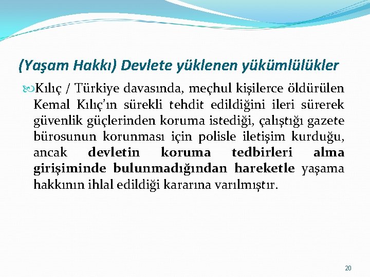 (Yaşam Hakkı) Devlete yüklenen yükümlülükler Kılıç / Türkiye davasında, meçhul kişilerce öldürülen Kemal Kılıç’ın