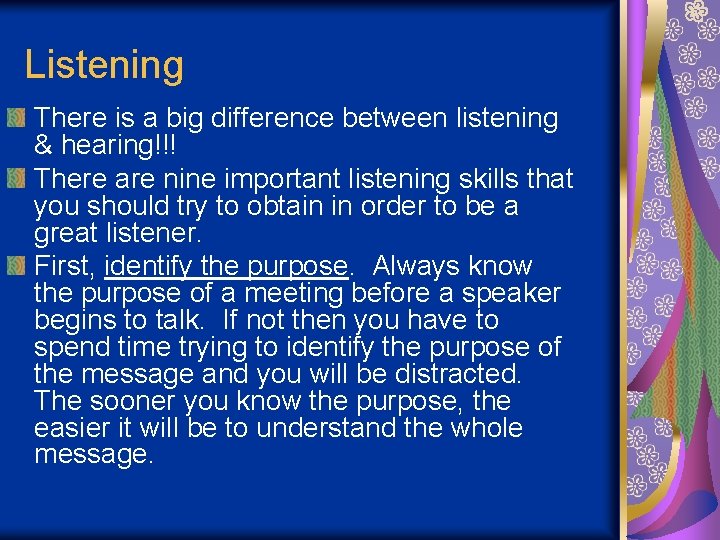Listening There is a big difference between listening & hearing!!! There are nine important