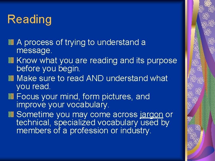 Reading A process of trying to understand a message. Know what you are reading