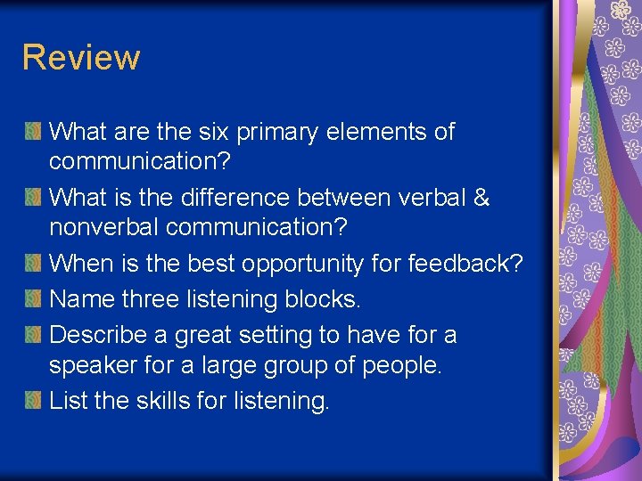 Review What are the six primary elements of communication? What is the difference between