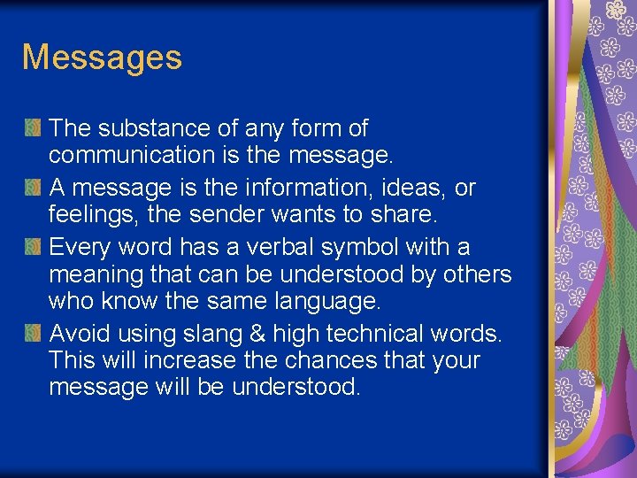 Messages The substance of any form of communication is the message. A message is