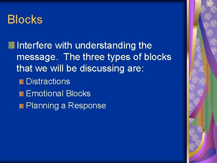 Blocks Interfere with understanding the message. The three types of blocks that we will