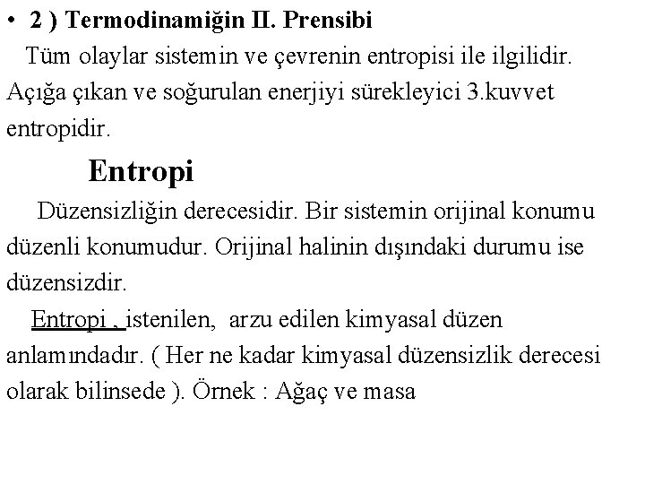  • 2 ) Termodinamiğin II. Prensibi Tüm olaylar sistemin ve çevrenin entropisi ile