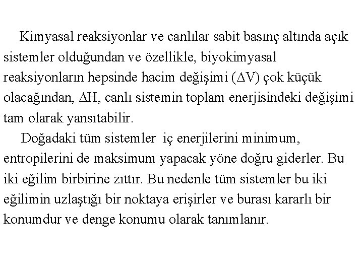  Kimyasal reaksiyonlar ve canlılar sabit basınç altında açık sistemler olduğundan ve özellikle, biyokimyasal