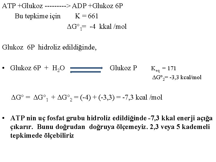 ATP +Glukoz -----> ADP +Glukoz 6 P Bu tepkime için K = 661 ΔG° ATP +Glukoz -----> ADP +Glukoz 6 P Bu tepkime için K = 661 ΔG°