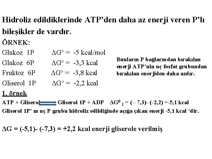 Hidroliz edildiklerinde ATP’den daha az enerji veren P’lı bileşikler de vardır. ÖRNEK: Glukoz 1 Hidroliz edildiklerinde ATP’den daha az enerji veren P’lı bileşikler de vardır. ÖRNEK: Glukoz 1