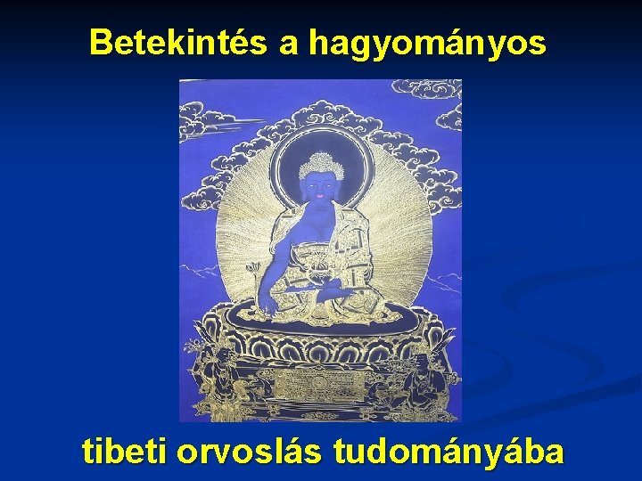 Betekintés a hagyományos tibeti orvoslás tudományába 