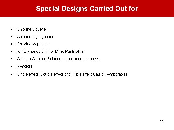Special Designs Carried Out for § Chlorine Liquefier § Chlorine drying tower § Chlorine Special Designs Carried Out for § Chlorine Liquefier § Chlorine drying tower § Chlorine
