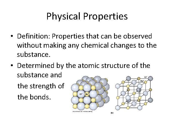 Physical Properties • Definition: Properties that can be observed without making any chemical changes
