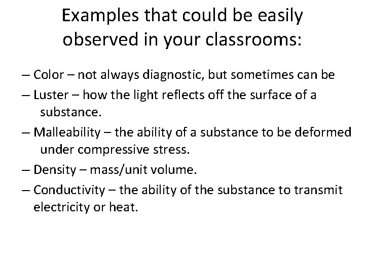 Examples that could be easily observed in your classrooms: – Color – not always