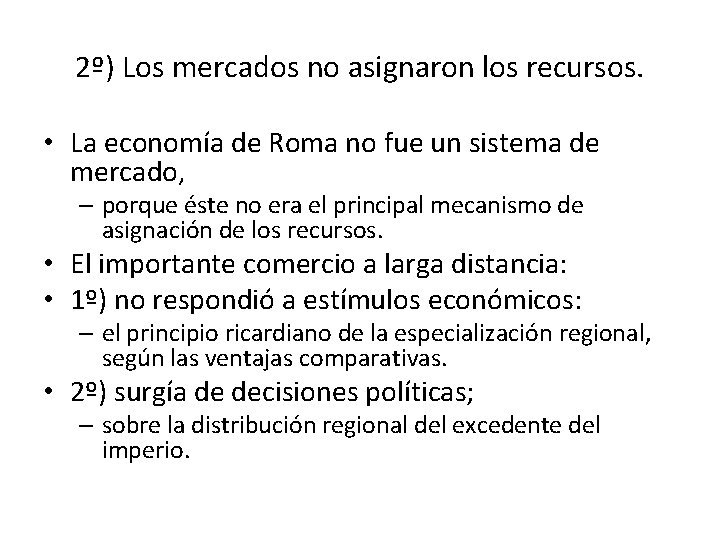 2º) Los mercados no asignaron los recursos. • La economía de Roma no fue