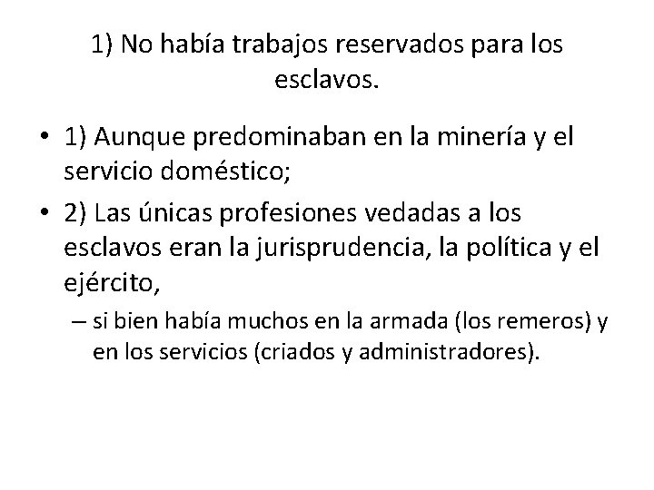 1) No había trabajos reservados para los esclavos. • 1) Aunque predominaban en la