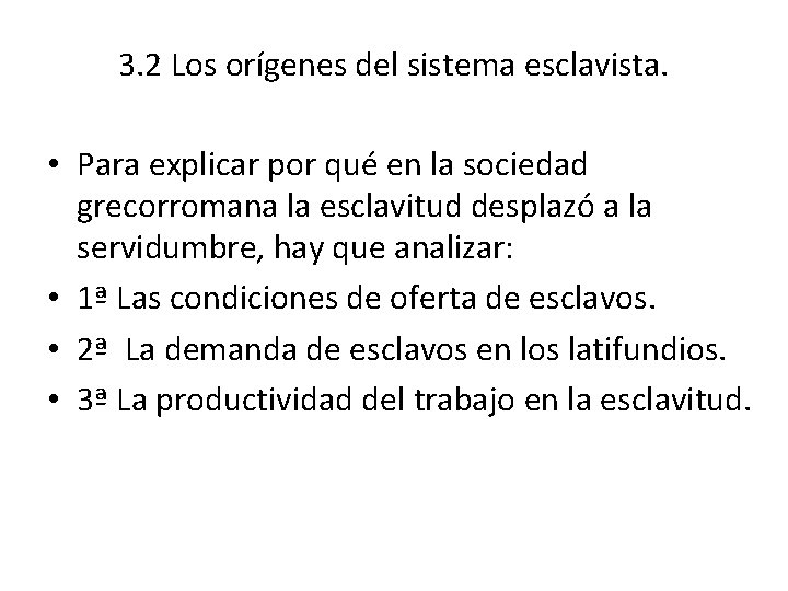 3. 2 Los orígenes del sistema esclavista. • Para explicar por qué en la