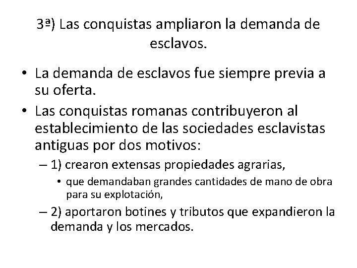 3ª) Las conquistas ampliaron la demanda de esclavos. • La demanda de esclavos fue