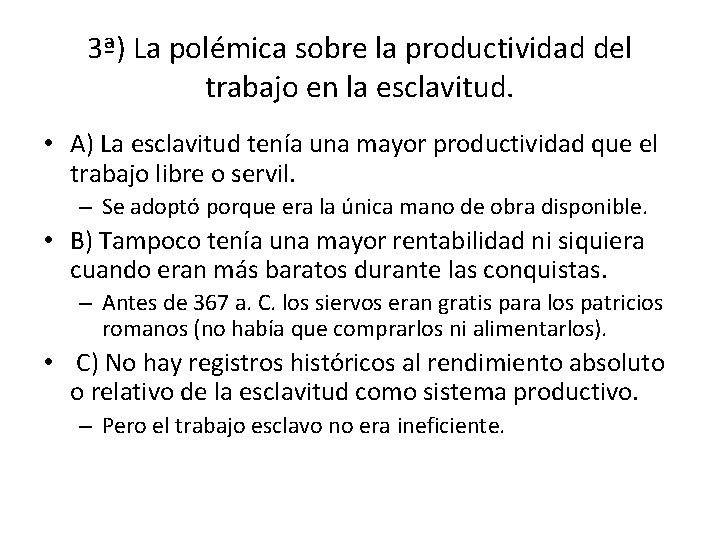 3ª) La polémica sobre la productividad del trabajo en la esclavitud. • A) La