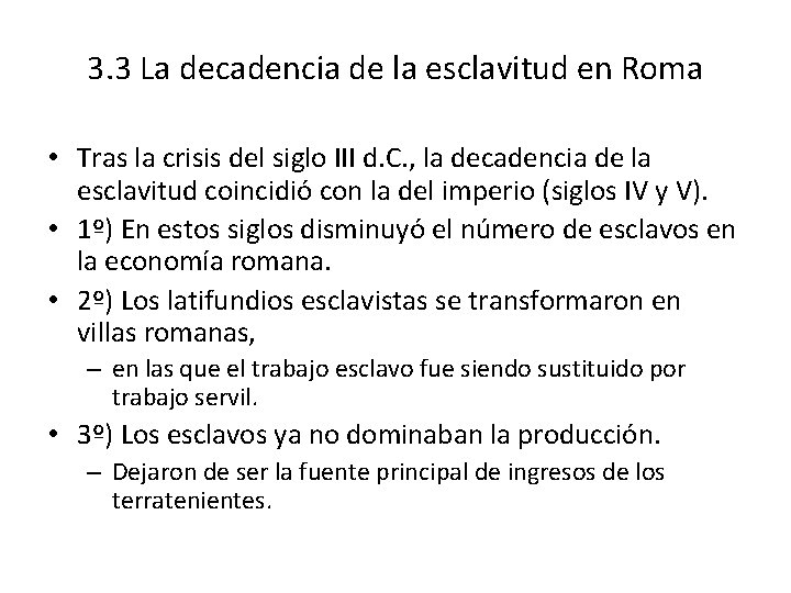 3. 3 La decadencia de la esclavitud en Roma • Tras la crisis del