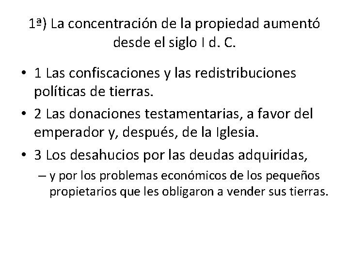 1ª) La concentración de la propiedad aumentó desde el siglo I d. C. •