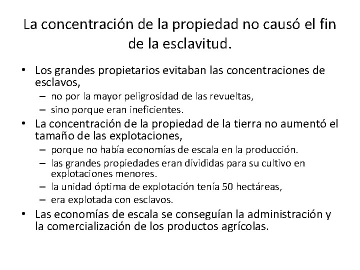 La concentración de la propiedad no causó el fin de la esclavitud. • Los