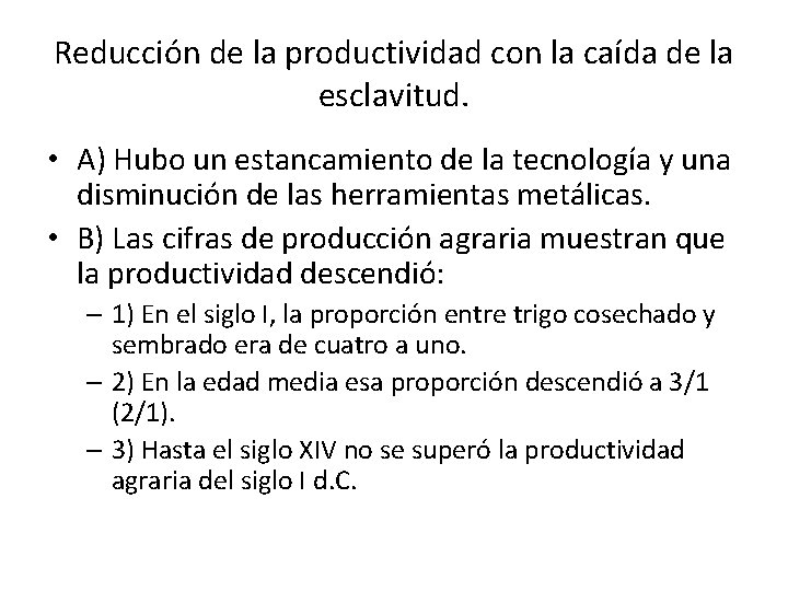 Reducción de la productividad con la caída de la esclavitud. • A) Hubo un