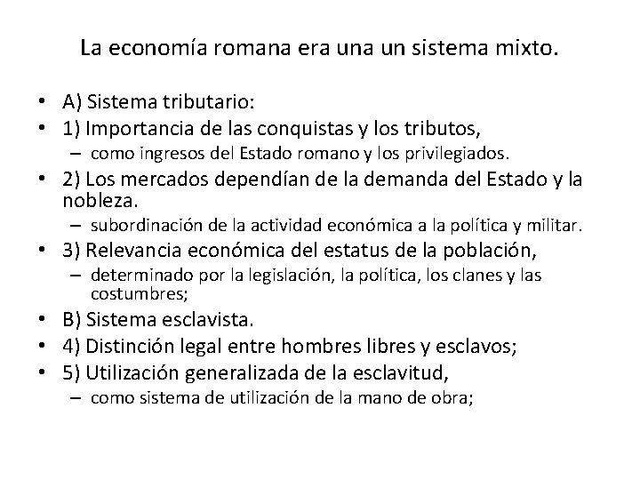 La economía romana era un sistema mixto. • A) Sistema tributario: • 1) Importancia