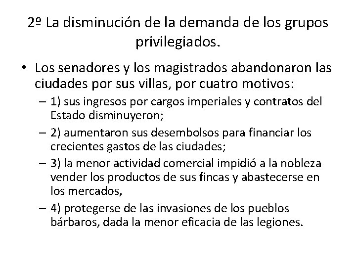 2º La disminución de la demanda de los grupos privilegiados. • Los senadores y