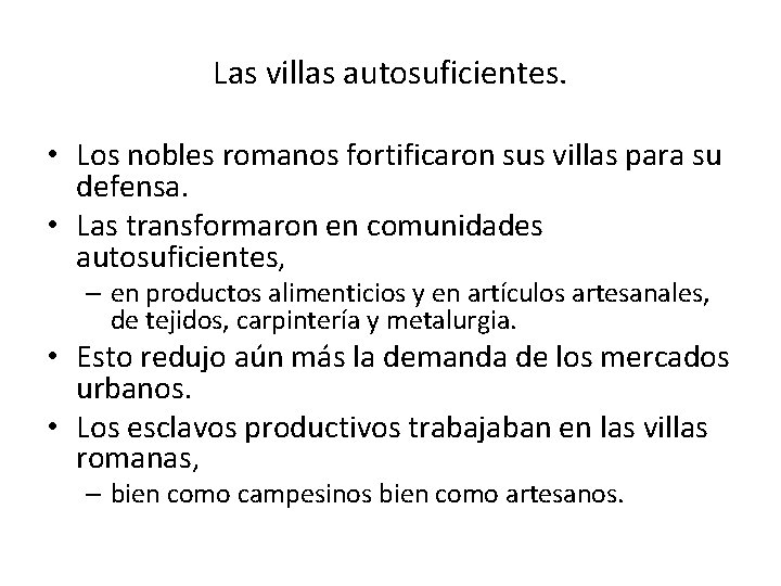 Las villas autosuficientes. • Los nobles romanos fortificaron sus villas para su defensa. •