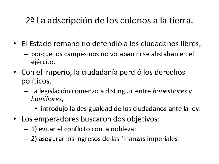 2ª La adscripción de los colonos a la tierra. • El Estado romano no