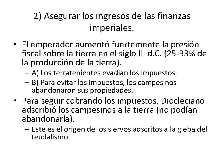 2) Asegurar los ingresos de las finanzas imperiales. • El emperador aumentó fuertemente la