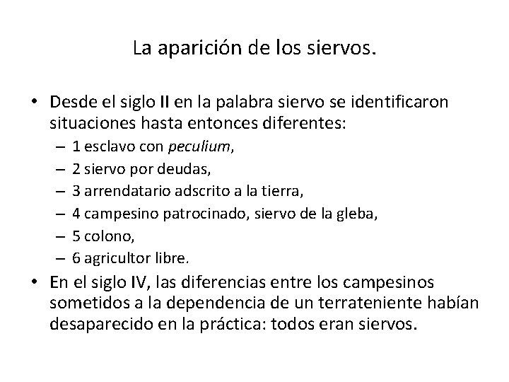 La aparición de los siervos. • Desde el siglo II en la palabra siervo