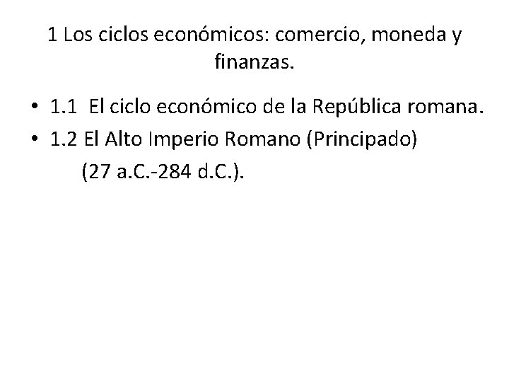 1 Los ciclos económicos: comercio, moneda y finanzas. • 1. 1 El ciclo económico