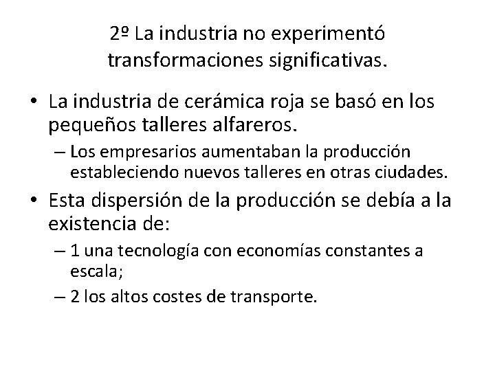 2º La industria no experimentó transformaciones significativas. • La industria de cerámica roja se