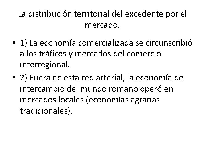 La distribución territorial del excedente por el mercado. • 1) La economía comercializada se