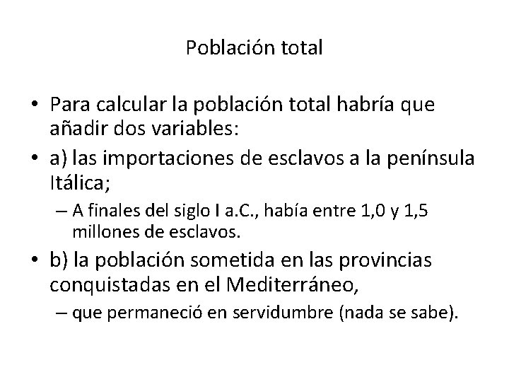 Población total • Para calcular la población total habría que añadir dos variables: •