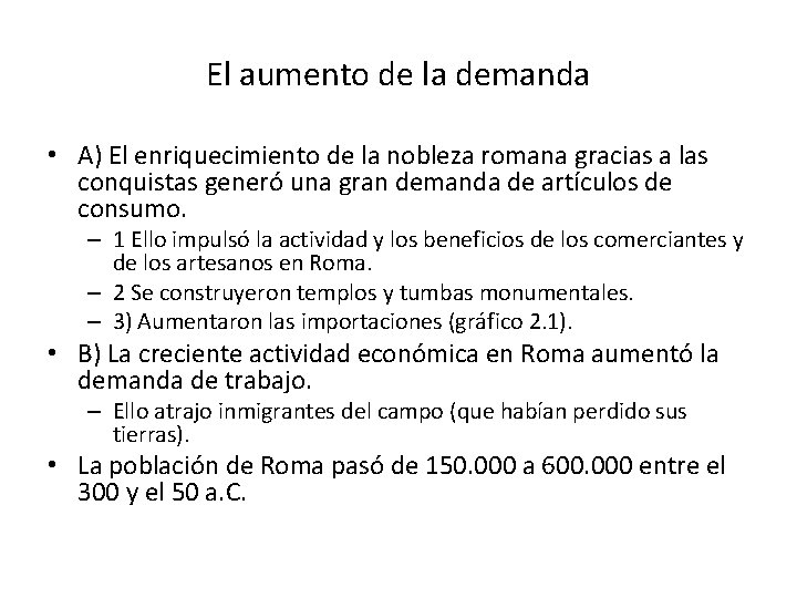 El aumento de la demanda • A) El enriquecimiento de la nobleza romana gracias