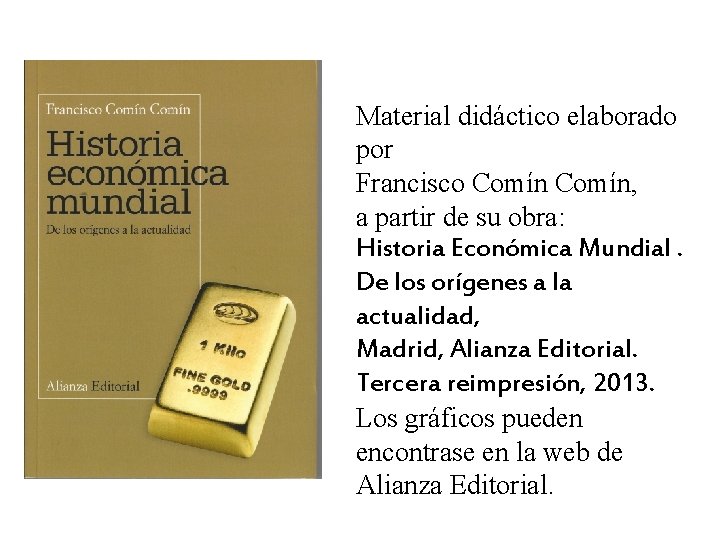 Material didáctico elaborado por Francisco Comín, a partir de su obra: Historia Económica Mundial.