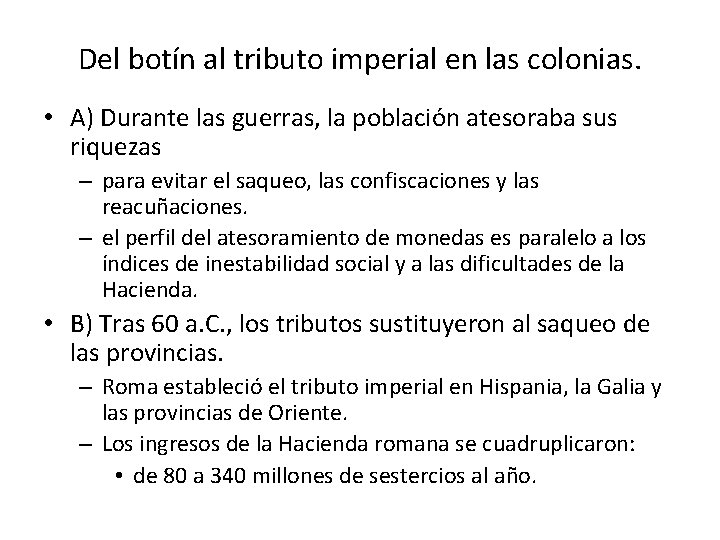Del botín al tributo imperial en las colonias. • A) Durante las guerras, la