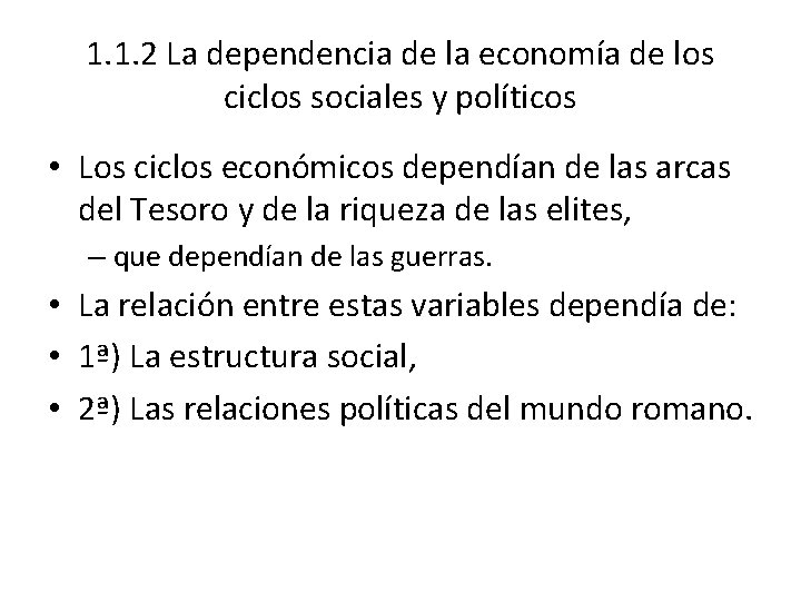 1. 1. 2 La dependencia de la economía de los ciclos sociales y políticos