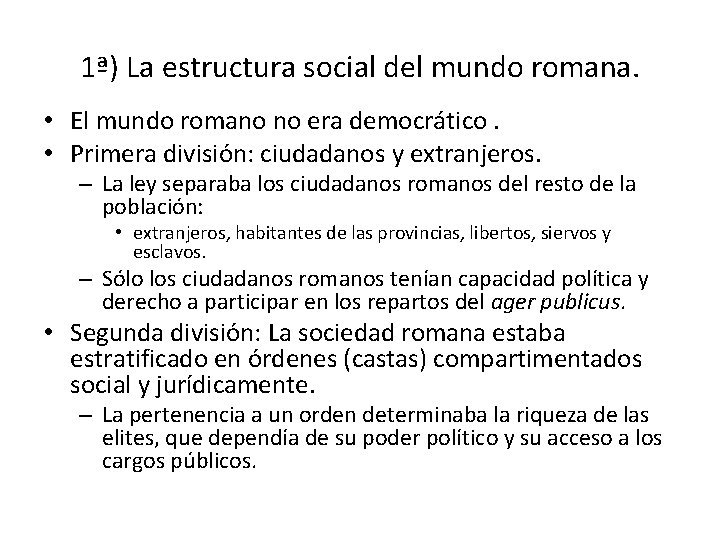 1ª) La estructura social del mundo romana. • El mundo romano no era democrático.