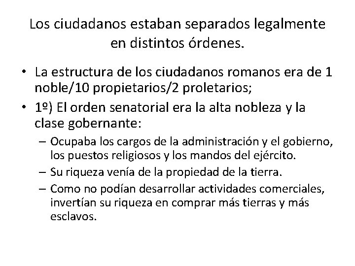 Los ciudadanos estaban separados legalmente en distintos órdenes. • La estructura de los ciudadanos