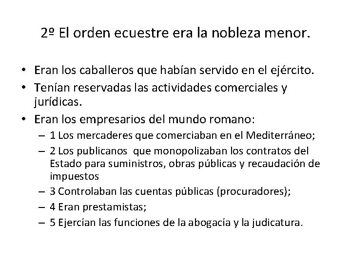 2º El orden ecuestre era la nobleza menor. • Eran los caballeros que habían