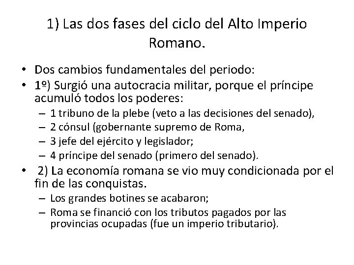 1) Las dos fases del ciclo del Alto Imperio Romano. • Dos cambios fundamentales