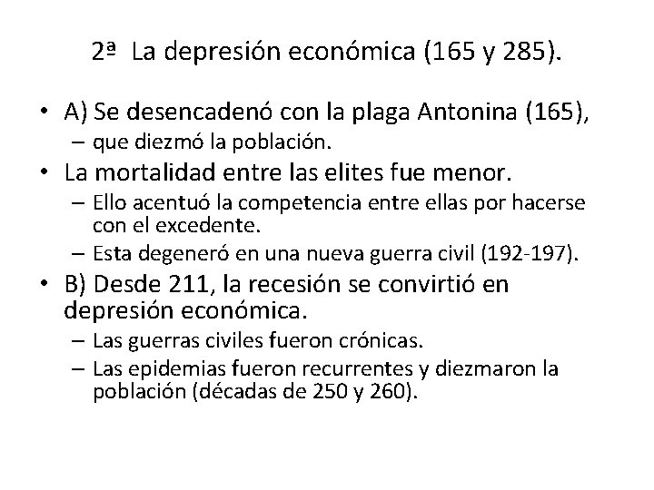 2ª La depresión económica (165 y 285). • A) Se desencadenó con la plaga