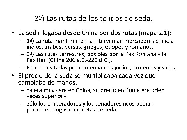 2º) Las rutas de los tejidos de seda. • La seda llegaba desde China