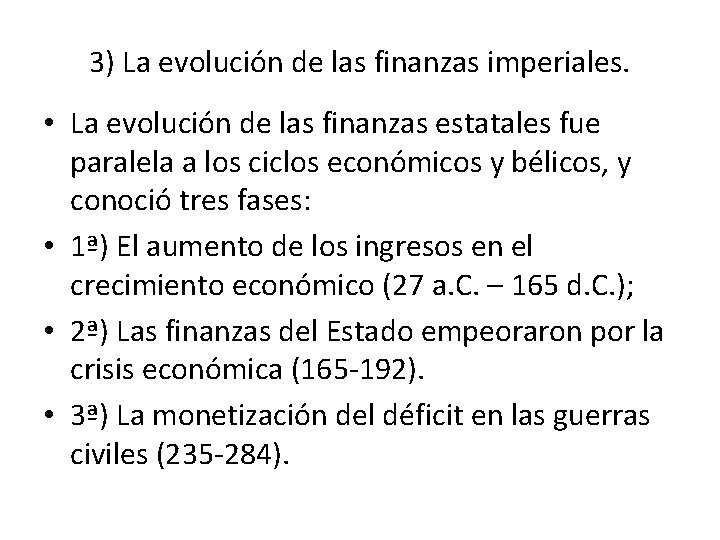 3) La evolución de las finanzas imperiales. • La evolución de las finanzas estatales